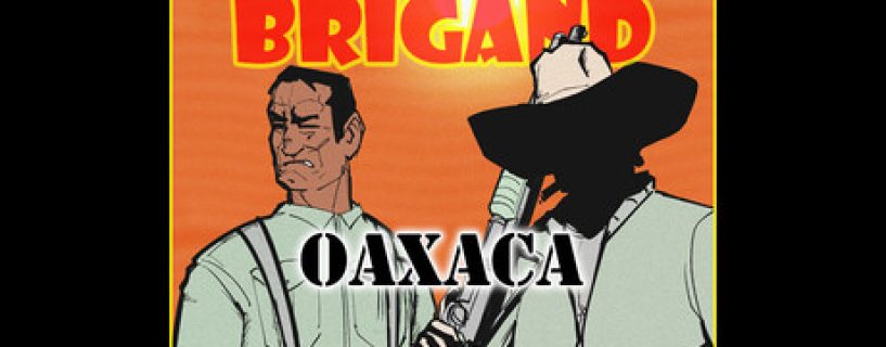 Brigand: Oaxaca Free Download