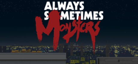 Always Sometimes Monsters Free Download